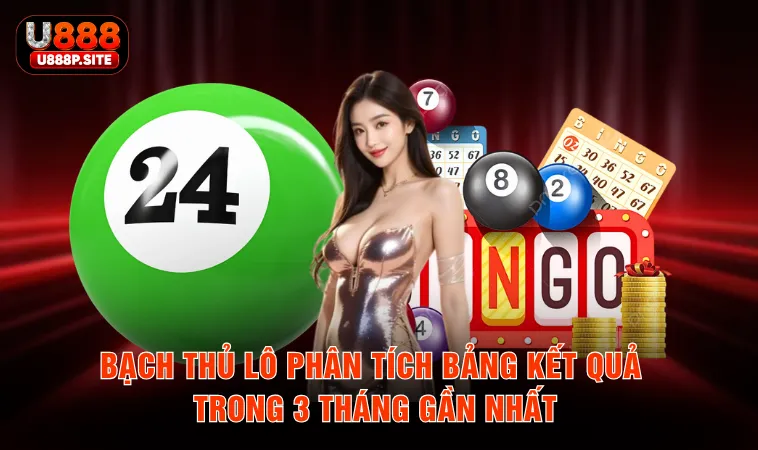 Bạch thủ lô phân tích bảng kết quả trong 3 tháng gần nhất 