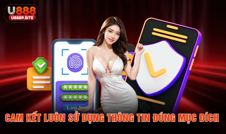 Cam kết luôn sử dụng thông tin đúng mục đích