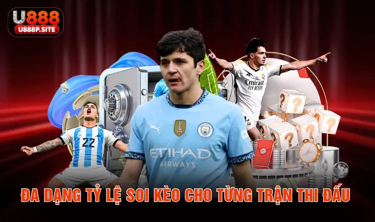 Đa dạng tỷ lệ soi kèo cho từng trận thi đấu