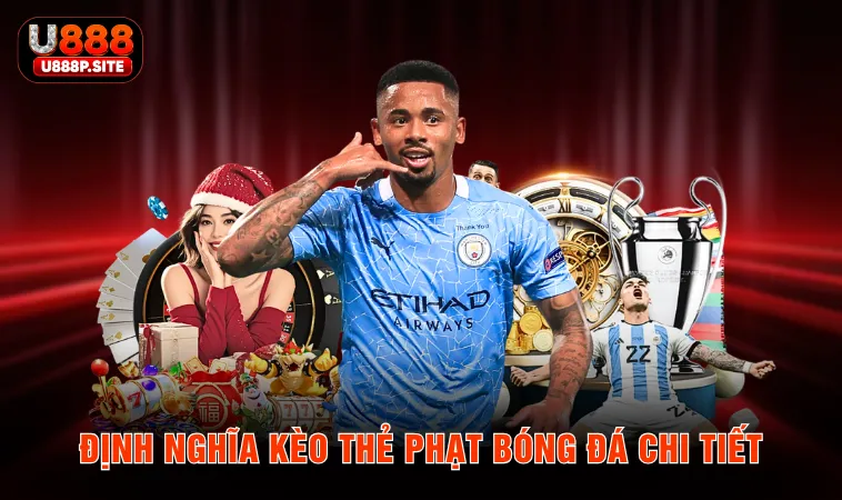 Định nghĩa kèo thẻ phạt bóng đá chi tiết