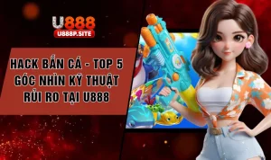 Hack Bắn Cá - Cùng U888 Phân Tích Dấu Hiệu Can Thiệp