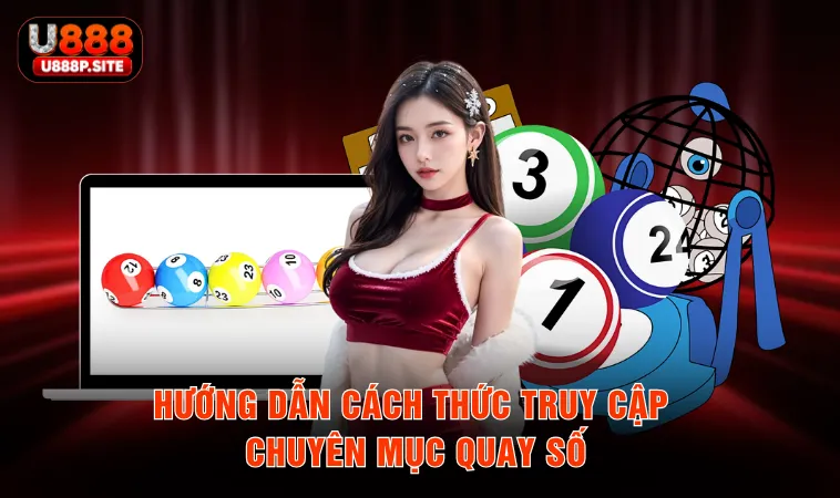 Hướng dẫn cách thức truy cập chuyên mục quay số