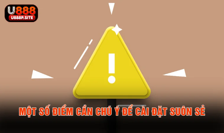 Một số điểm cần chú ý để cài đặt suôn sẻ