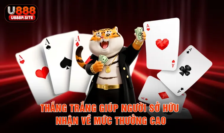 Thắng trắng giúp người sở hữu nhận về mức thưởng cao