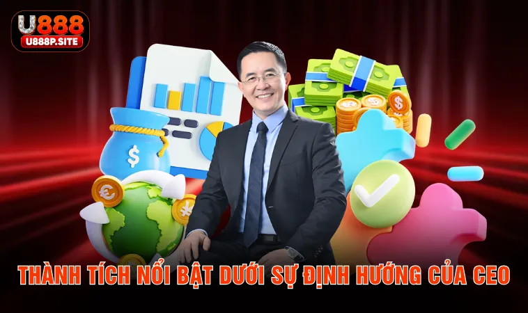 Thành tích nổi bật dưới sự định hướng của CEO