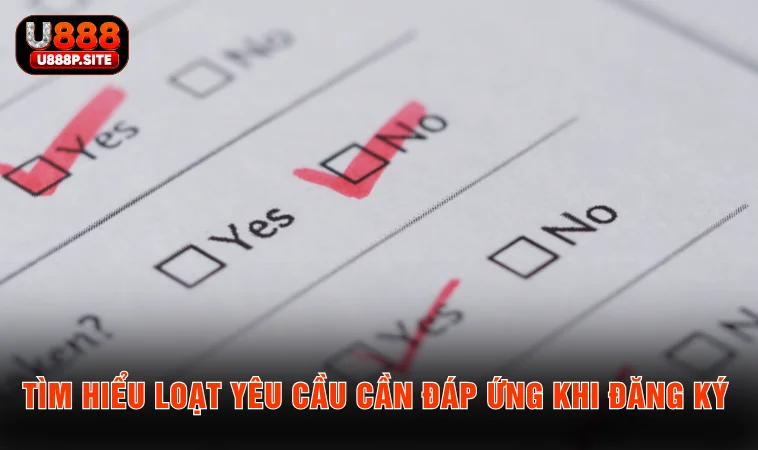 Tìm hiểu loạt yêu cầu cần đáp ứng khi đăng ký