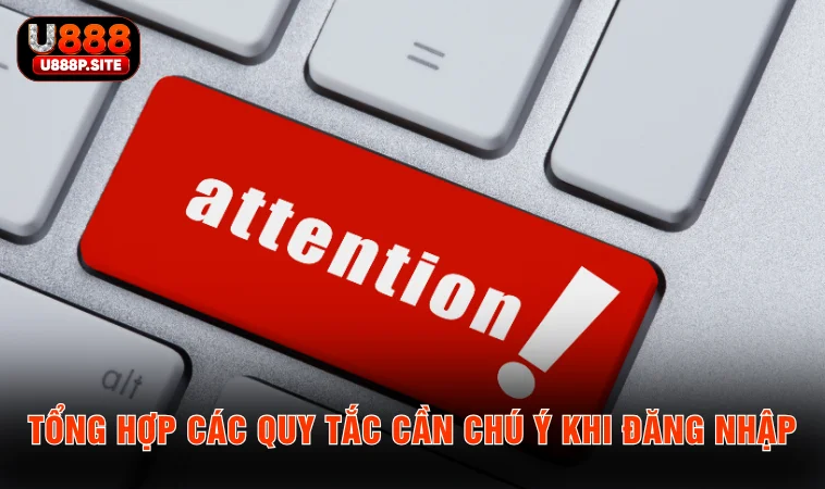 Tổng hợp các quy tắc cần chú ý khi đăng nhập