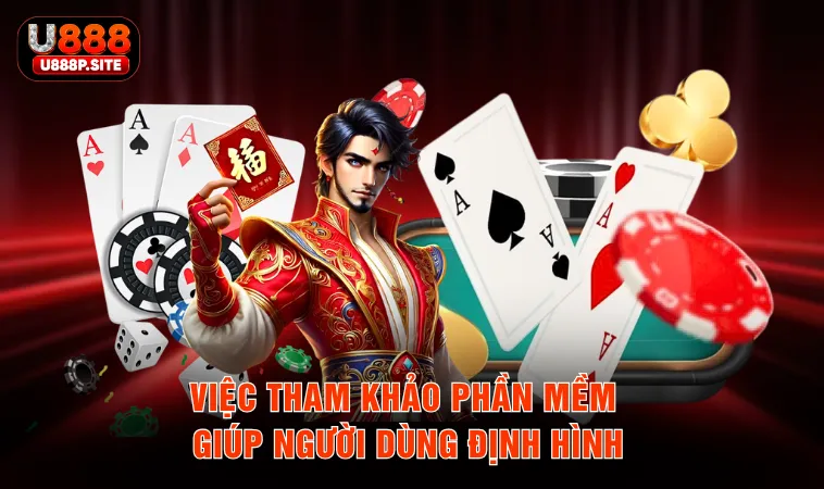 Việc tham khảo phần mềm giúp người dùng định hình 