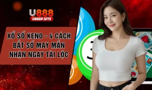 Xổ Số Keno - 5 Phút Khám Phá Nhanh Dãy Số Tài Lộc Mỗi Ngày